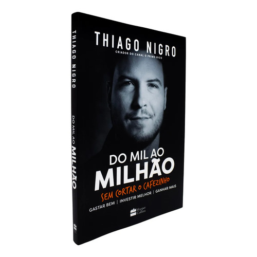 Livro Do Mil Ao Milhão Thiago Nigro 1ª Edição Sem Cortar O Cafezinho 2018 Português Editora Harpercollins Brasil
