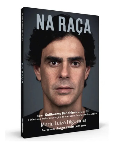 Livro Na Raça Como Guilherme Benchimol Criou A Xp Intrínseca