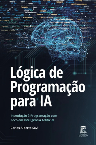 Lógica De Programação Para Ia Carlos Alberto Savi Livro