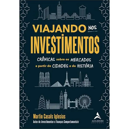 Viajando nos investimentos cronicas sobre os mercados a part